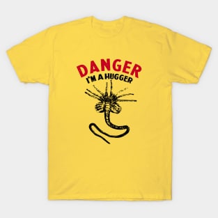 ALIEN : DANGER - I'm a hugger T-Shirt